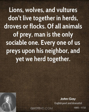 Lions, wolves, and vultures don't live together in herds, droves or ...