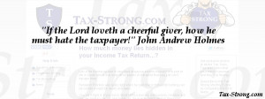 Income Tax Quote: John Holmes If the lord loves the Cheerful giver...