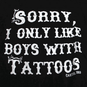 Sorry, I only like boys with tattoos.