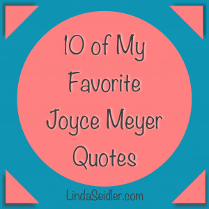 10 of My Favorite Joyce Meyer Quotes
