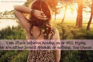 Image Quotes! - heart-fairytale: I’m stuck between moving on or...