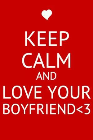 Keep Calm And Love Your Boyfriend