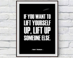 Booker T Washington Quote If you want to lift yourself up lift up