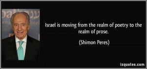 Israel is moving from the realm of poetry to the realm of prose ...