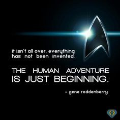 human adventure star trek gene roddenberry. love this quote.