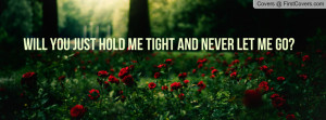 will you just hold me tight and never let me go? , Pictures
