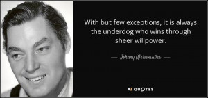 With but few exceptions, it is always the underdog who wins through ...
