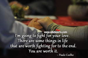 going to fight for your love. There are some things in life that ...