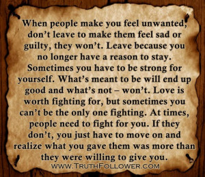 when people make you feel unwanted don t leave to make them feel sad ...