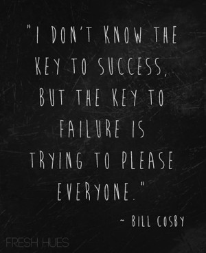 ... don t know the key to success but the key to failure is trying to