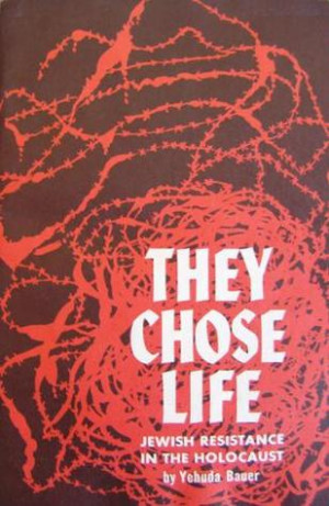 ... Chose Life: Jewish Resistance In The Holocaust” as Want to Read