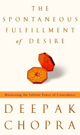 ... Fulfillment of Desire: Harnessing the Infinite Power of Coincidence