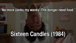 80s movie quotes sixteen candles 1984