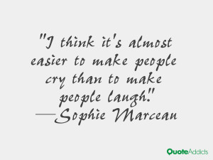 sophie marceau quotes i think it s almost easier to make people cry