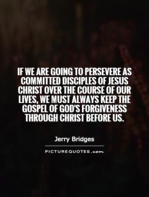 If we are going to persevere as committed disciples of Jesus Christ ...
