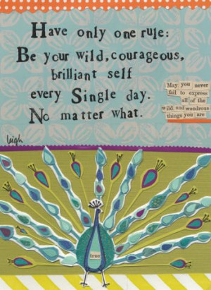 Your wild, courageous, brilliant self...