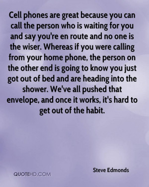 Cell phones are great because you can call the person who is waiting ...