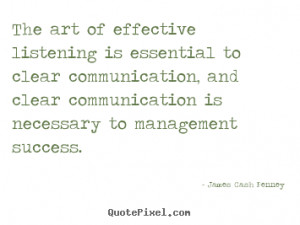 James Cash Penney picture quotes - The art of effective listening is ...