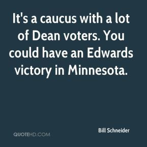 Bill Schneider - It's a caucus with a lot of Dean voters. You could ...