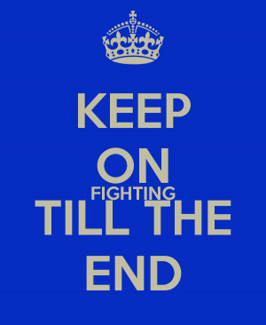 Will Fight Till The End Quotes