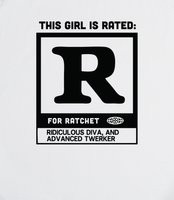 Rated R for Ratchet (alternate) - This Girl is Rated R for Ratchet.