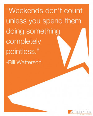 ... , have some fun this #weekend, you can be boring on Monday #quote