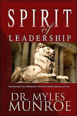 The Spirit of Leadership: Cultivating the Attitudes that Influence ...