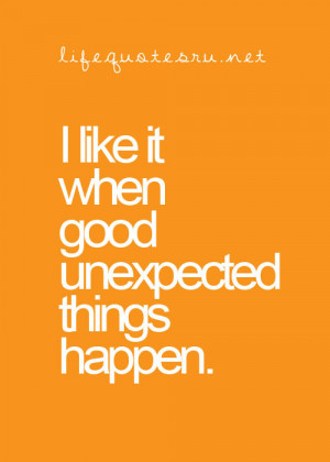 ... life, life quotes, lol, love, pretty, quote, quotes, smile, unexpected