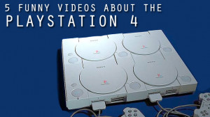 Funny Videos About The Playstation 4