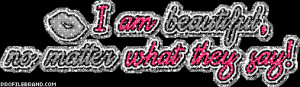 3354_i-am-beautiful-no-matter-what-you-say.gif