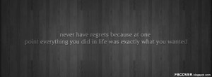 never have regrets because at one point everything you did in life was ...