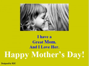 Day Quotes: I have a Great Mom. And I Love Her - Sayings & Quotes ...