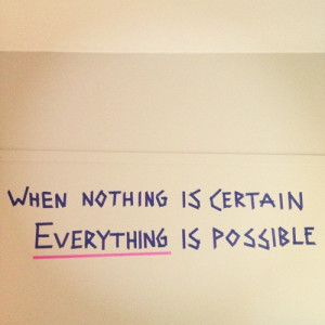 My life has been unstable, unpredictable and uncertain lately, so I ...