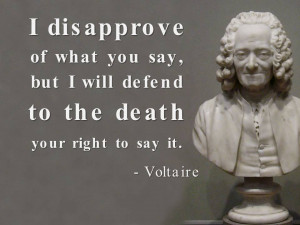 disapprove of what you say but i will defend to the death your right ...