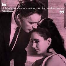 ... you love someone, nothing makes sense' Richard Burton #love #quote