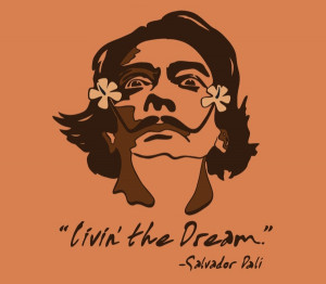 Salvador Dali Livin the Dream Quote T-Shirt