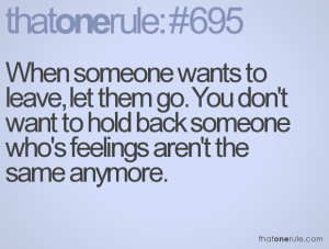 When someone wants to leave, let them go. You don't want to hold back ...