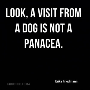 Look, A Visit From A Dog Is Not A Panacea.