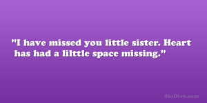 ... missed you little sister. Heart has had a lilttle space missing