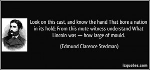 cast, and know the hand That bore a nation in its hold; From this mute ...