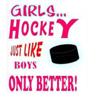 Girls Hockey Just Like Boys Only Better.