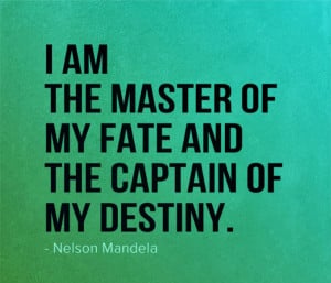 quote-i-am-the-master-of-my-fate-and-the-captain-of-my-destiny-nelson ...