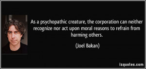 As a psychopathic creature, the corporation can neither recognize nor ...