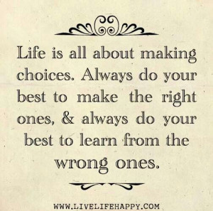 Always do your best to make the right ones and always do your best to ...