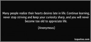 people realize their hearts desires late in life. Continue learning ...