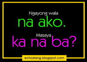 Ngayong wala na ako. Masaya ka na ba?