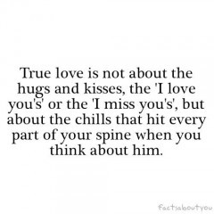 True love is not about the hugs and kisses, the I love you's or the I ...