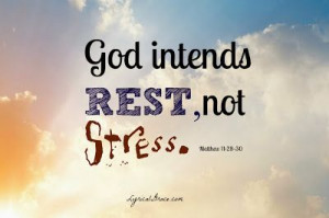 God intends rest, not stress.