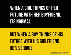 Life Quote: When a girl thinks of her future with her boyfriend…