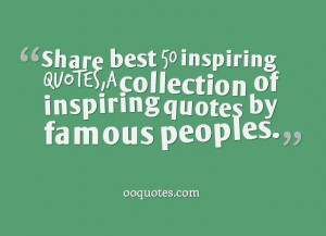 Share best 50 inspiring quotes,a collection of inspiring quotes by ...